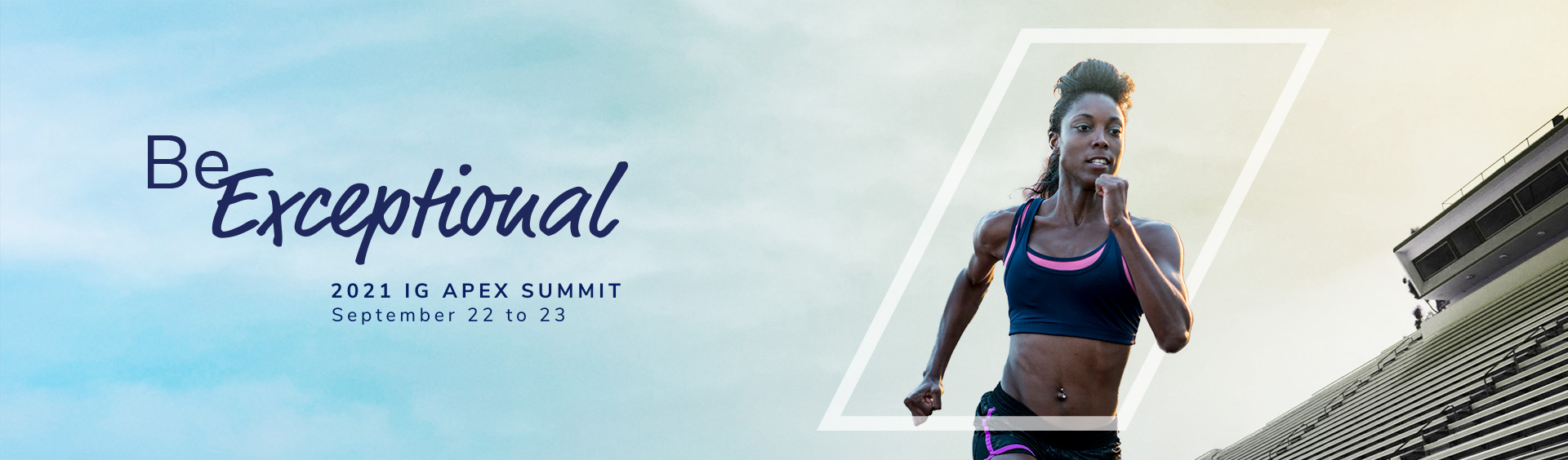 Be Exceptional - 2021 IG Apex Summit